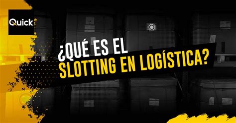 que es el slotting|Qué es el slotting en logística y cómo realizarlo .